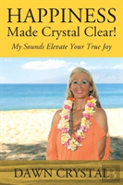 Happiness Made Crystal Clear! My Sounds Elevate Your True Joy