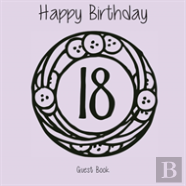 Happy 18 Birthday Party Guest Book (Girl), Birthday Guest Book, Keepsake, Birthday Gift, Wishes, Gift Log, Comments And Memories.