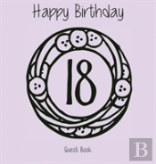 Happy 18 Birthday Party Guest Book (Girl), Birthday Guest Book, Keepsake, Birthday Gift, Wishes, Gift Log, Comments And Memories.