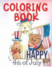 Happy 4th Of July Coloring Book.Perfect For Them, The Patriots, The Usa Lovers, For Those That Miss Their Beloved Home And Family. Love Usa!