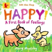 Happy!: A First Book Of Feelings