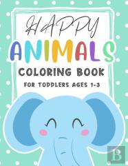 Happy Animals Coloring Book For Toddlers Ages 1-3