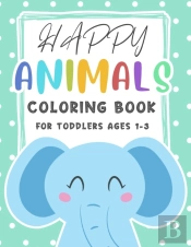 Happy Animals Coloring Book For Toddlers Ages 1-3