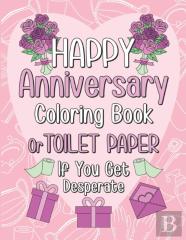 Happy Anniversary Coloring Book Or Toilet Paper If You Get Desperate