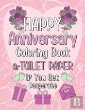 Happy Anniversary Coloring Book Or Toilet Paper If You Get Desperate