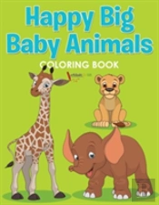 Happy Big Baby Animals Coloring Book