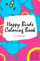 Happy Birds Coloring Book For Children (6x9 Coloring Book / Activity Book)