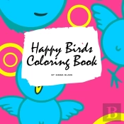 Happy Birds Coloring Book For Children (8.5x8.5 Coloring Book / Activity Book)