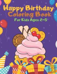 Happy Birthday Coloring Book For Kids Ages 2-5