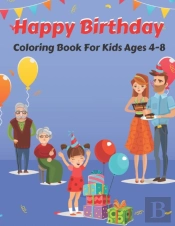 Happy Birthday Coloring Book For Kids Ages 4-8