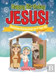 Happy Birthday Jesus! Christmas Coloring Book For 4 Year Old