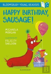 Happy Birthday, Sausage! A Bloomsbury Young Reader
