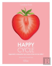 Happy Cycle : Apprends À Connaître Ton Corps Et Fais-En Ton Allié !