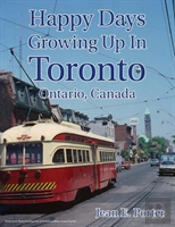 Happy Days Growing Up In Toronto