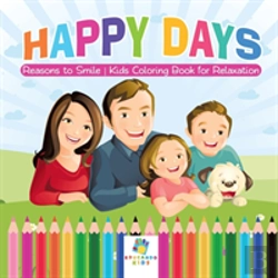 Bertrand.pt - Happy Days | Reasons To Smile | Kids Coloring Book For Relaxation