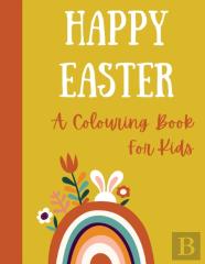 Happy Easter. A Colouring Book For Kids.
