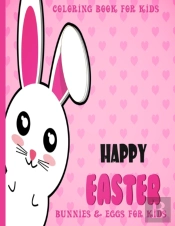 Happy Easter Coloring Book Bunnies & Eggs For Kids