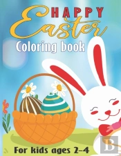 Happy Easter Coloring Book For Kids Ages 2-4