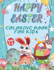 Happy Easter Coloring Book For Kids Ages 2-5