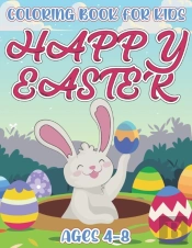 Happy Easter Coloring Book For Kids Ages 4-8