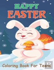 Happy Easter Coloring Book For Teens