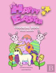 Happy Easter Coloring Book Plus Mazes