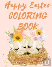 Happy Easter Coloring Book.Stunning Mandala Eggs Coloring Book For Teens And Adults, Have Fun While Celebrating Easter With Easter Eggs.