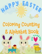 Happy Easter Coloring, Counting & Alphabet Book For Toddlers