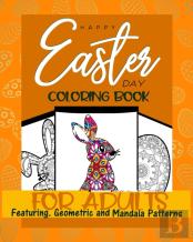 Happy Easter Day Coloring Book For Adults Featuring Geometric And Mandala Patterns