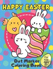 Happy Easter Dot Marker Coloring Book For Kids Ages 1-3