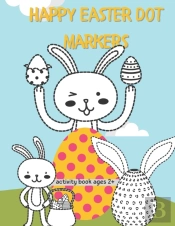 Happy Easter Dot Markers Activity Book For Kids Ages 2+