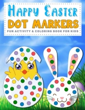 Happy Easter Dot Markers Fun Activity & Coloring Book For Kids