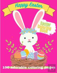 Happy Easter. Easter Coloring Book. 100 Adorable Coloring Pages