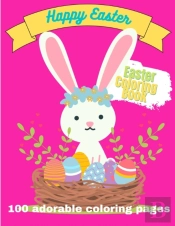 Happy Easter. Easter Coloring Book. 100 Adorable Coloring Pages