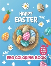 Happy Easter Egg Coloring Book For Kids Ages 1-4