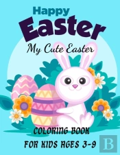 Happy Easter My Cute Easter Coloring Book For Kids Ages 3-9