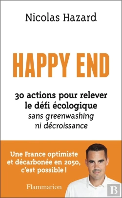 Bertrand.pt - Happy End : 30 Actions Pour Relever Le Défi Écologique Sans Greenwashing Ni Décroissance