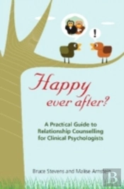 Happy Ever After? A Practical Guide To Relationship Counselling For Clinical Psychologists