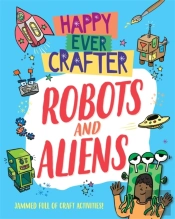Happy Ever Crafter: Robots And Aliens