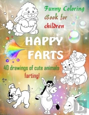Happy Farts. Funny Coloring Book For Children. 40 Drawings Of Cute Animals Farting!