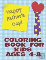 Happy Father'S Day Coloring Book For Kids Ages 4-8