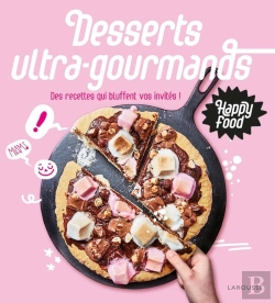Bertrand.pt - Happy Food Desserts Ultra-Gourmands ; Des Recettes Qui Bluffent Vos Invités !