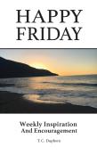 Happy Friday Weekly Inspiration And Encouragement