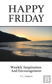 Happy Friday Weekly Inspiration And Encouragement