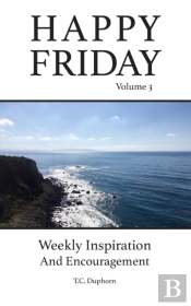 Happy Friday Weekly Inspiration And Encouragement Volume 3