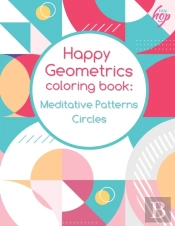 Happy  Geometrics Meditative Patterns Circles