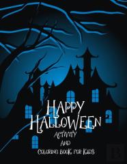 Happy Halloween Activity And Coloring Book For Kids