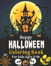 Happy Halloween Coloring Book For Kids Ages 5-10
