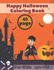 Happy Halloween Coloring Book For Kids Ages 6-12