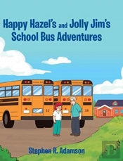 Happy Hazel'S And Jolly Jim'S School Bus Adventures